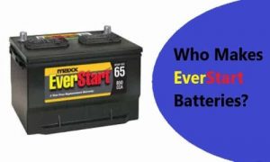 Who Makes Everlast Batteries